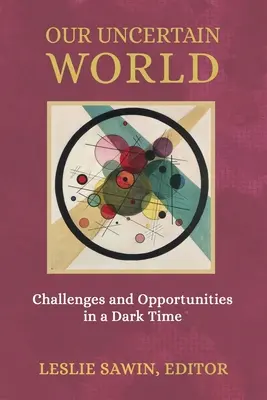 Notre monde incertain : Défis et opportunités dans une période sombre - Our Uncertain World: Challenges and Opportunities in a Dark Time