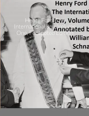 Henry Ford : The International Jew Volume One, Footnoted Edition (en anglais) - Henry Ford: The International Jew Volume One, Footnoted Edition