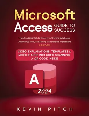 Microsoft Access Guide to Success : Des principes fondamentaux à la maîtrise de la création de bases de données, de l'optimisation des tâches et de la création d'impressions sans précédent [II EDITI - Microsoft Access Guide to Success: From Fundamentals to Mastery in Crafting Databases, Optimizing Tasks, and Making Unparalleled Impressions [II EDITI