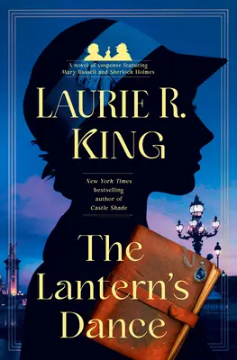 La danse de la lanterne : Un roman à suspense mettant en scène Mary Russell et Sherlock Holmes - The Lantern's Dance: A Novel of Suspense Featuring Mary Russell and Sherlock Holmes