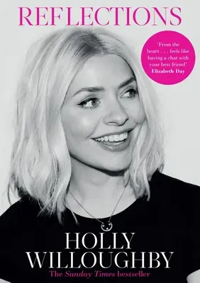 Réflexions : Le livre de leçons de vie de la présentatrice vedette Holly Willoughby, best-seller du Sunday Times - Reflections: The Sunday Times Bestselling Book of Life Lessons from Superstar Presenter Holly Willoughby