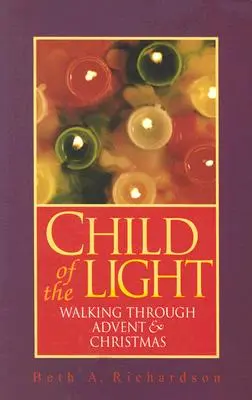 L'enfant de la lumière : La marche de l'Avent et de Noël - Child of the Light: Walking Through Advent & Christmas