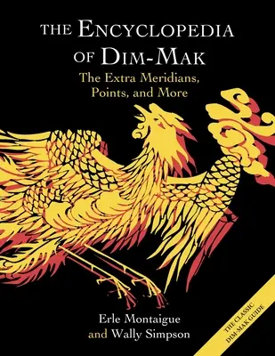 L'Encyclopédie du Dim-Mak : Les méridiens supplémentaires, les points et plus encore - The Encyclopedia of Dim-Mak: The Extra Meridians, Points, and More