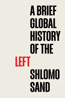 Brève histoire mondiale de la gauche - A Brief Global History of the Left