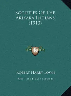 Les sociétés des Indiens Arikara - Societies Of The Arikara Indians
