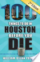 100 choses à faire à Houston avant de mourir, 2e édition - 100 Things to Do in Houston Before You Die, 2nd Edition