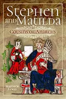 La guerre civile de Stephen et Matilda : Cousins de l'anarchie - Stephen and Matilda's Civil War: Cousins of Anarchy