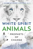 Les animaux à l'esprit blanc : Prophètes du changement - White Spirit Animals: Prophets of Change