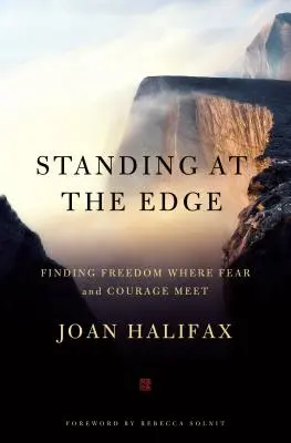 Se tenir au bord : trouver la liberté là où la peur et le courage se rencontrent - Standing at the Edge: Finding Freedom Where Fear and Courage Meet