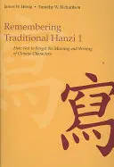 Remembering Traditional Hanzi 1 : Comment ne pas oublier le sens et l'écriture des caractères chinois - Remembering Traditional Hanzi 1: How Not to Forget the Meaning and Writing of Chinese Characters