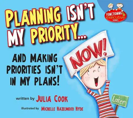 La planification n'est pas ma priorité : Et établir des priorités ne fait pas partie de mes projets - Planning Isn't My Priority: And Making Priorities Isn't in My Plans