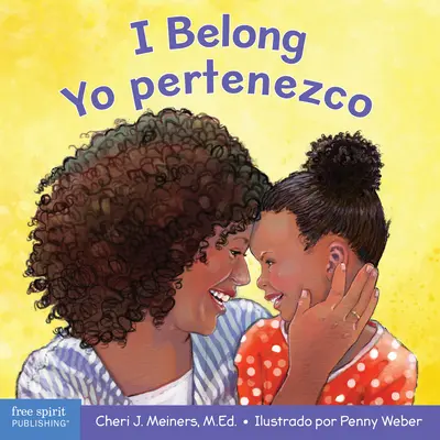 I Belong/Yo Pertenezco : A Board Book about Being Part of a Family and a Group/Un Libro Sobre Formar Parte de Un Familia Y Un Grupo (Un livre sur la façon de faire partie d'une famille et d'un groupe) - I Belong/Yo Pertenezco: A Board Book about Being Part of a Family and a Group/Un Libro Sobre Formar Parte de Una Familia Y Un Grupo