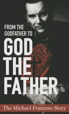 Du Parrain à Dieu le Père : L'histoire de Michael Francise - From the Godfather to God the Father: The Michael Francise Story