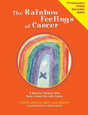 Les sentiments de l'arc-en-ciel du cancer : Un livre pour les enfants dont un proche est atteint d'un cancer - The Rainbow Feelings of Cancer: A Book for Children Who Have a Loved One with Cancer