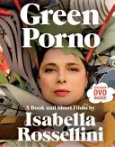 Green Porno : Un livre et des courts métrages d'Isabella Rossellini - Green Porno: A Book and Short Films by Isabella Rossellini
