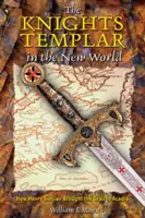 Les Templiers dans le Nouveau Monde : Comment Henry Sinclair a apporté le Graal en Acadie - The Knights Templar in the New World: How Henry Sinclair Brought the Grail to Acadia