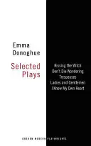 Emma Donoghue : Sélection de pièces de théâtre - Emma Donoghue: Selected Plays