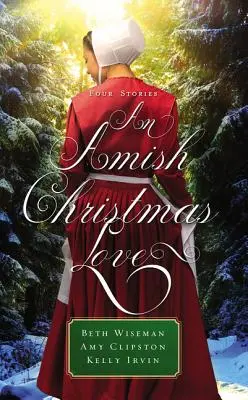 Un amour de Noël chez les Amish : Trois histoires - An Amish Christmas Love: Three Stories