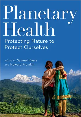 Santé planétaire : Protéger la nature pour se protéger soi-même - Planetary Health: Protecting Nature to Protect Ourselves