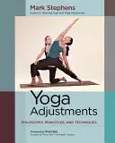 Yoga Adjustments : Philosophie, principes et techniques - Yoga Adjustments: Philosophy, Principles, and Techniques