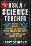 Demandez à un professeur de sciences : 250 réponses aux questions que vous vous êtes toujours posées sur le fonctionnement réel des choses de tous les jours - Ask a Science Teacher: 250 Answers to Questions You've Always Had about How Everyday Stuff Really Works