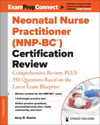 Infirmière praticienne en néonatalogie (Nnp-Bc(r)) Certification Review : Révision complète, plus 350 questions basées sur le dernier plan d'examen - Neonatal Nurse Practitioner (Nnp-Bc(r)) Certification Review: Comprehensive Review, Plus 350 Questions Based on the Latest Exam Blueprint