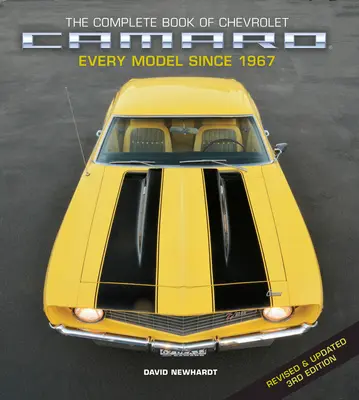 Le livre complet de la Chevrolet Camaro, 3e édition révisée et mise à jour : Tous les modèles depuis 1967 - The Complete Book of Chevrolet Camaro, Revised and Updated 3rd Edition: Every Model Since 1967