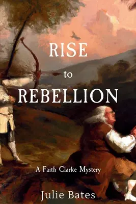 La montée de la rébellion : Un mystère de Faith Clarke - Rise to Rebellion: A Faith Clarke Mystery