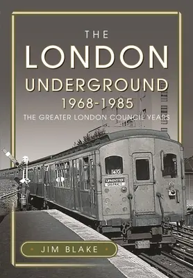 Le métro de Londres, 1968-1985 : Les années du Conseil du Grand Londres - The London Underground, 1968-1985: The Greater London Council Years