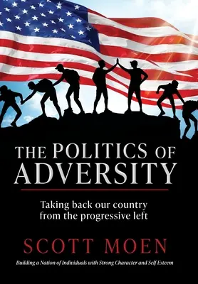 La politique de l'adversité : Reprendre notre pays à la gauche progressiste - The Politics of Adversity: Taking back our country from the progressive left