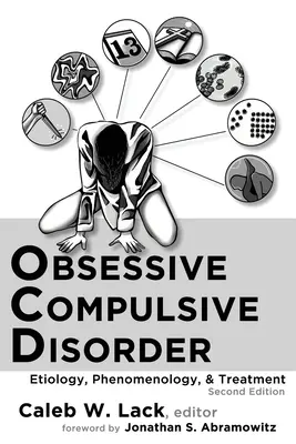 Les troubles obsessionnels compulsifs : Étiologie, phénoménologie et traitement - Obsessive-Compulsive Disorder: Etiology, Phenomenology, and Treatment