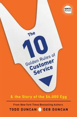 Les 10 règles d'or du service client : L'histoire de l'œuf à 6 000 dollars - The 10 Golden Rules of Customer Service: The Story of the $6,000 Egg