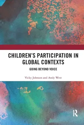 La participation des enfants dans les contextes mondiaux : Au-delà de la voix - Children's Participation in Global Contexts: Going Beyond Voice