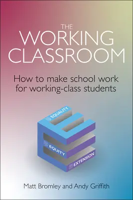 La classe ouvrière : Comment faire fonctionner l'école pour les élèves de la classe ouvrière - The Working Classroom: How to Make School Work for Working-Class Students