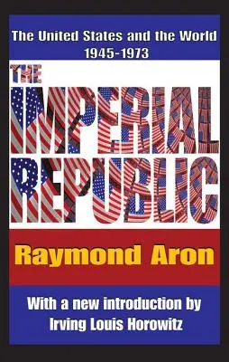 La République impériale : Les États-Unis et le monde 1945-1973 - The Imperial Republic: The United States and the World 1945-1973