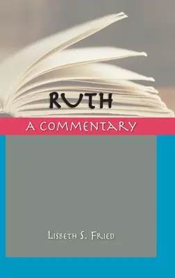 Ruth : un commentaire - Ruth: A Commentary