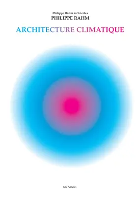 Architecture climatique : Philippe Rahm Architectes - Climatic Architecture: Philippe Rahm Architectes