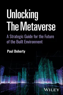 Débloquer le métavers : Un guide stratégique pour l'avenir de l'environnement bâti - Unlocking the Metaverse: A Strategic Guide for the Future of the Built Environment