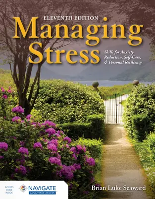 Gérer le stress : Compétences pour la réduction de l'anxiété, la prise en charge de soi et la résilience personnelle - Managing Stress: Skills for Anxiety Reduction, Self-Care, and Personal Resiliency