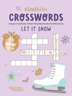 Mots croisés Kindkids Let It Snow : Un livre super mignon de casse-tête pour les enfants de 6 ans et plus - Kindkids Crosswords Let It Snow: A Super-Cute Book of Brain-Boosting Puzzles for Kids 6 & Up