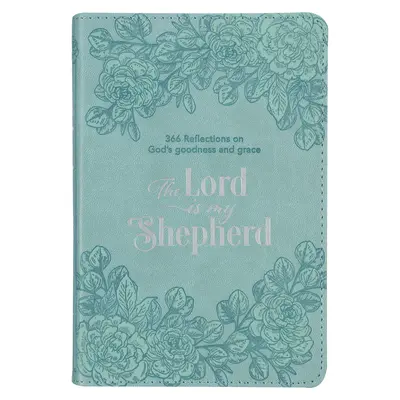 Le Seigneur est mon berger, 366 réflexions sur la bonté et la grâce de Dieu, faux cuir sarcelle - The Lord Is My Shepherd Devotional, 366 Reflections on God's Goodness and Grace, Teal Faux Leather