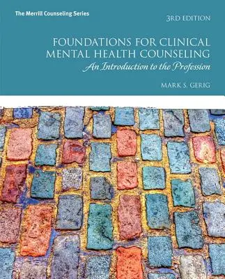Fondements du conseil clinique en santé mentale : Une introduction à la profession - Foundations for Clinical Mental Health Counseling: An Introduction to the Profession