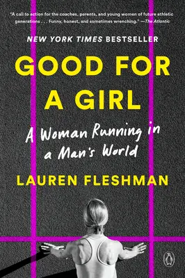 Bon pour une fille : Une femme qui court dans un monde d'hommes - Good for a Girl: A Woman Running in a Man's World