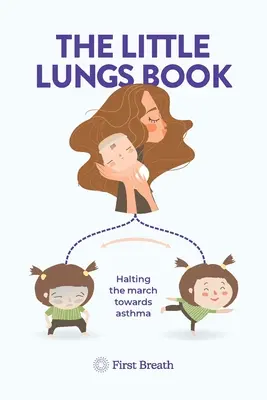 Le livre des petits poumons : Arrêter la marche vers l'asthme - The Little Lungs Book: Halting the march towards asthma