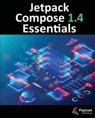 Jetpack Compose 1.4 Essentials : Développer des applications Android avec Jetpack Compose 1.4, Android Studio et Kotlin - Jetpack Compose 1.4 Essentials: Developing Android Apps with Jetpack Compose 1.4, Android Studio, and Kotlin