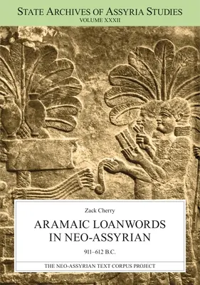 Mots empruntés à l'araméen dans le néo-assyrien 911-612 avant J.-C. - Aramaic Loanwords in Neo-Assyrian 911-612 B.C.