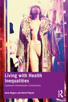 Vivre avec les inégalités de santé : Connexions amont-aval - Living with Health Inequalities: Upstream-Downstream Connections