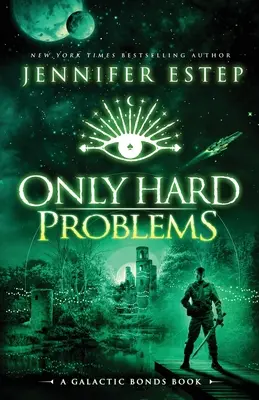 Only Hard Problems : Un livre sur les obligations galactiques - Only Hard Problems: A Galactic Bonds book