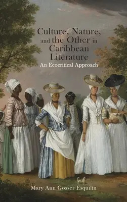 La culture, la nature et l'autre dans la littérature caribéenne : Une approche écocritique - Culture, Nature, and the Other in Caribbean Literature: An Ecocritical Approach