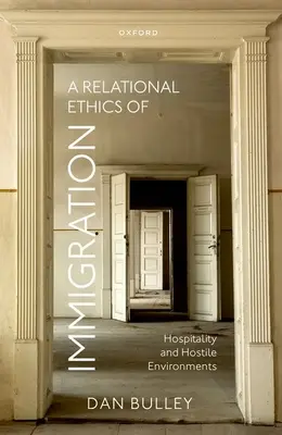 Une éthique relationnelle de l'immigration : Hospitalité et environnements hostiles - A Relational Ethics of Immigration: Hospitality and Hostile Environments